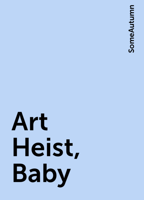 Art Heist, Baby