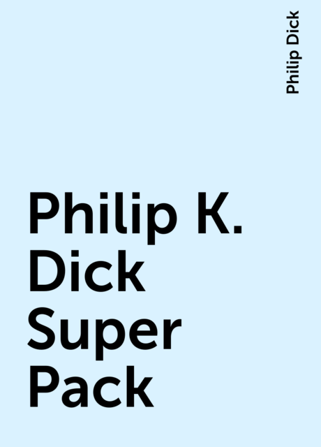 Philip K. Dick Super Pack