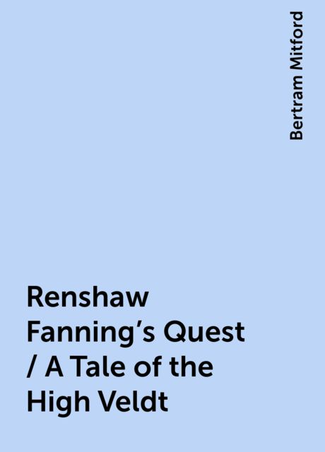 Renshaw Fanning's Quest / A Tale of the High Veldt