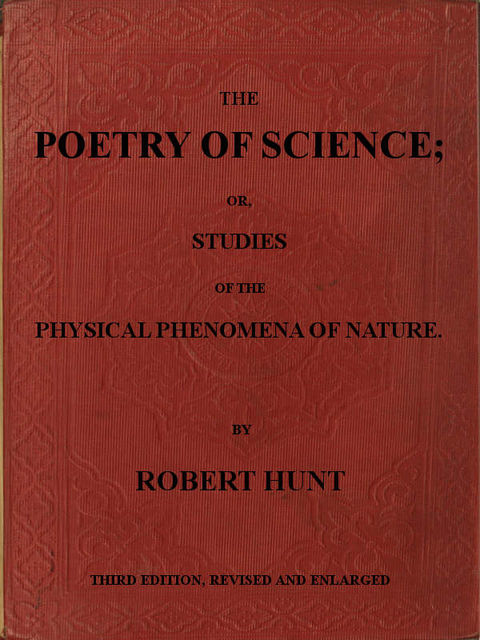 The Poetry of Science or, Studies of the Physical Phenomena of Nature