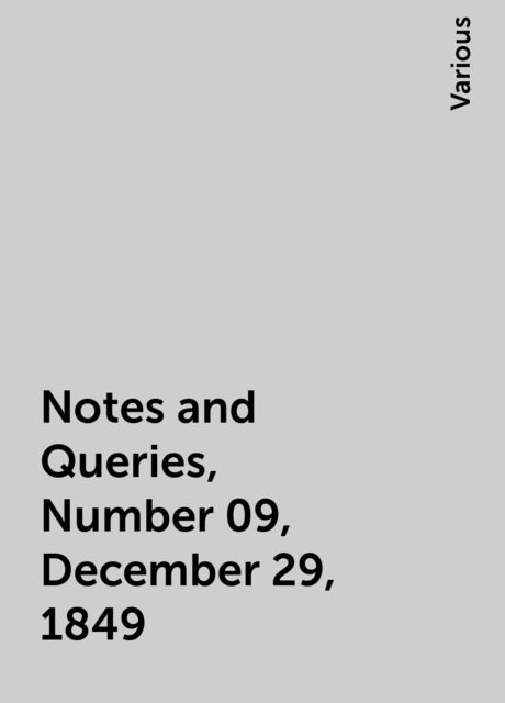 Notes and Queries, Number 09, December 29, 1849