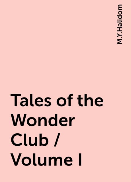 Tales of the Wonder Club / Volume I