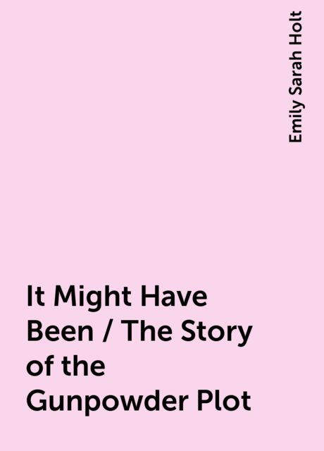 It Might Have Been / The Story of the Gunpowder Plot