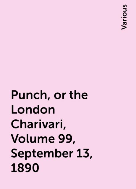 Punch, or the London Charivari, Volume 99, September 13, 1890