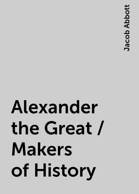 Alexander the Great / Makers of History