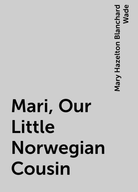 Mari, Our Little Norwegian Cousin