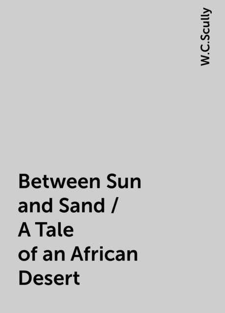 Between Sun and Sand / A Tale of an African Desert