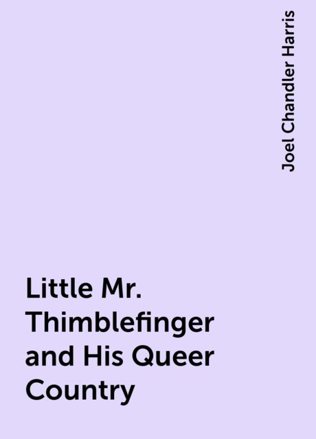 Little Mr. Thimblefinger and His Queer Country