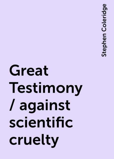 Great Testimony / against scientific cruelty