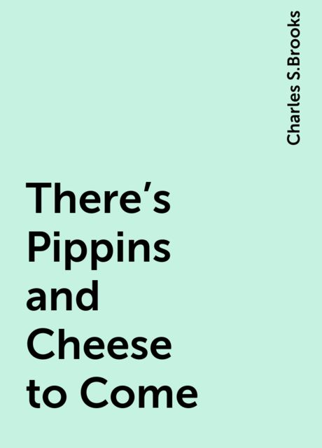 There's Pippins and Cheese to Come