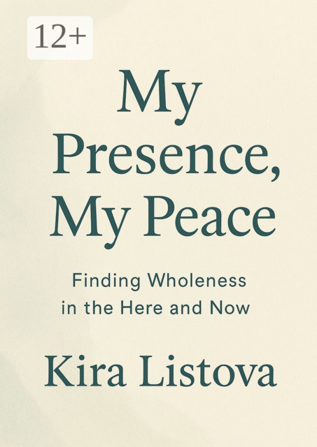 My Presence, My Peace: Finding Wholeness in the Here and Now