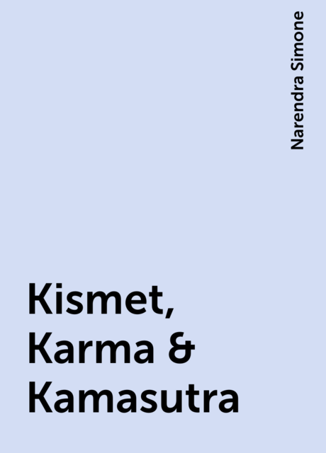 Kismet, Karma & Kamasutra