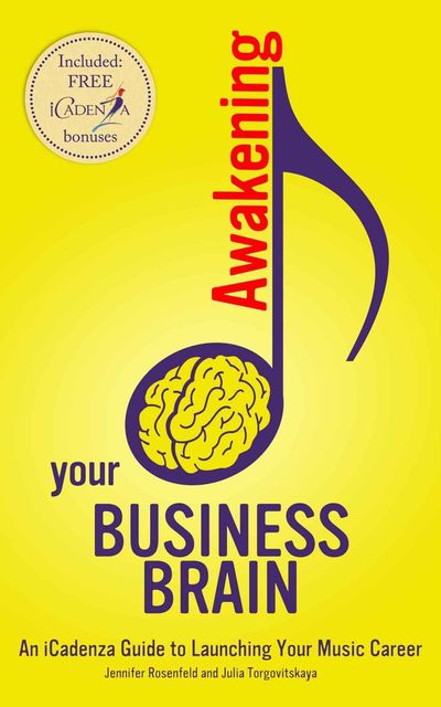 Awakening your Business Brain: An iCadenza Guide to Launching your Music Career