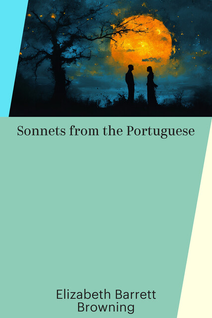 Sonnets from the Portuguese, Elizabeth Barrett Browning