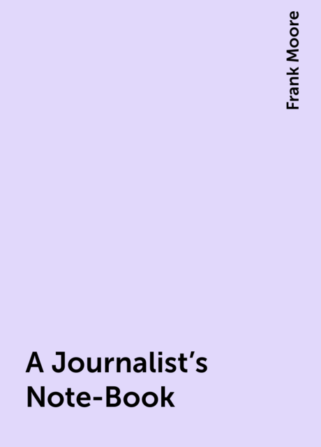 A Journalist's Note-Book