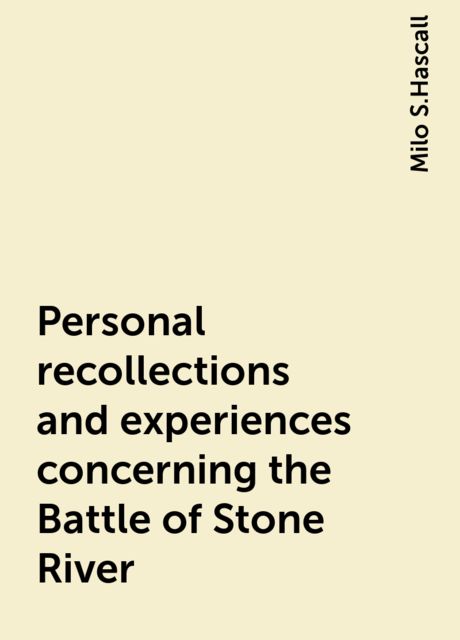 Personal recollections and experiences concerning the Battle of Stone River