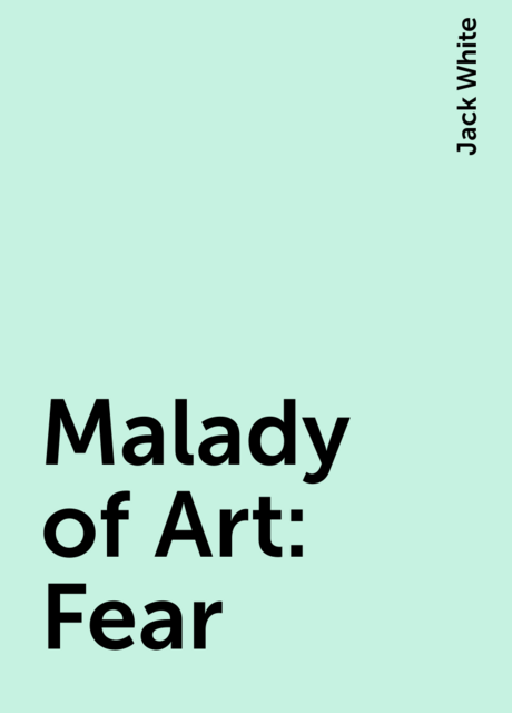 Malady of Art: Fear