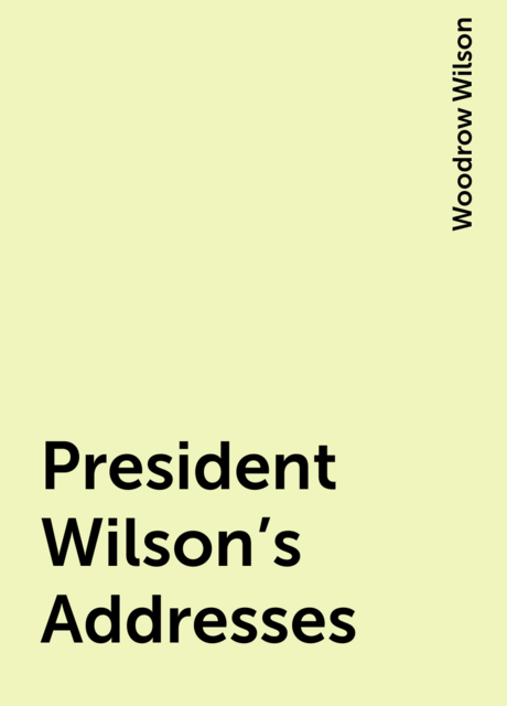 President Wilson's Addresses