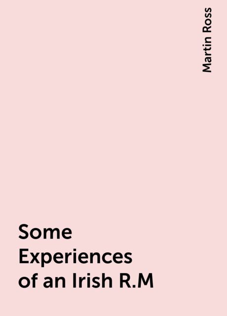 Some Experiences of an Irish R.M