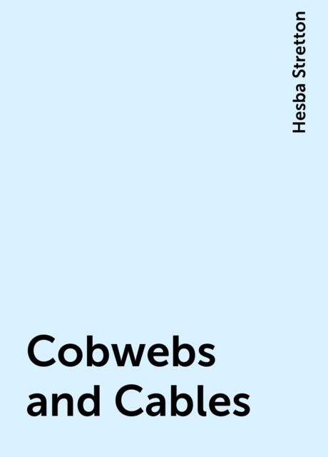 Cobwebs and Cables
