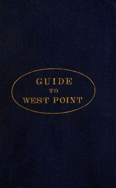 Guide to West Point, and the U.S. Military Academy