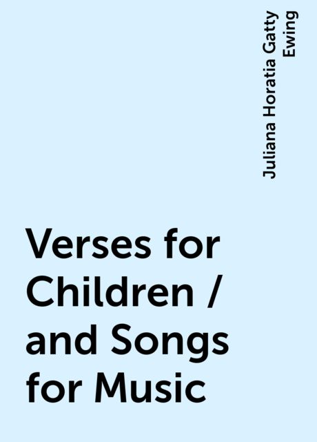 Verses for Children / and Songs for Music