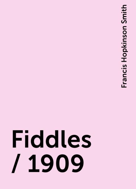 Fiddles / 1909