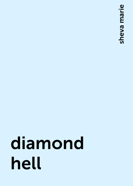 diamond hell, sheva marie