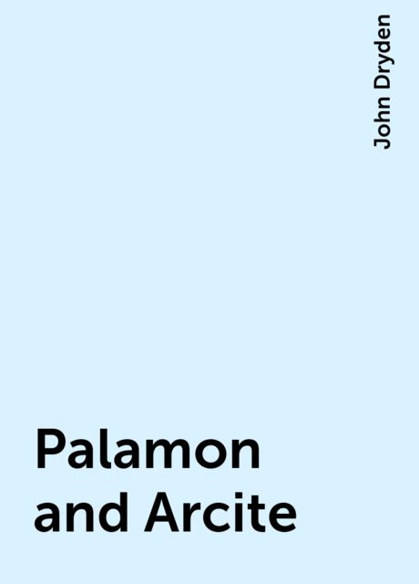 Dryden's Palamon and Arcite