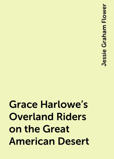 Grace Harlowe's Overland Riders on the Great American Desert