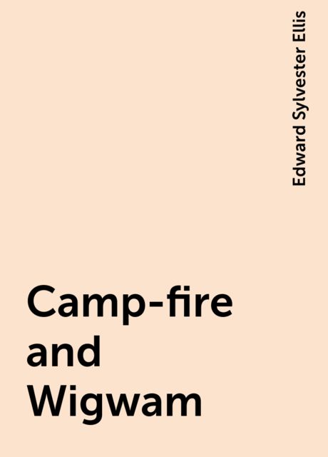 Camp-fire and Wigwam