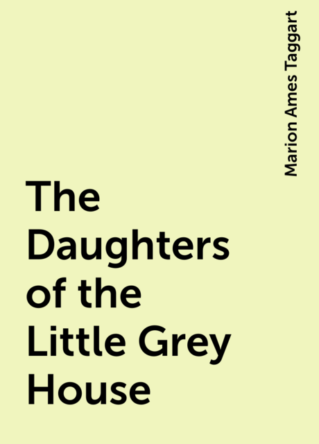 The Daughters of the Little Grey House