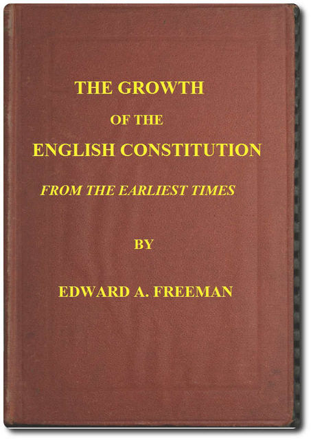 The Growth of the English Constitution from the Earliest Times