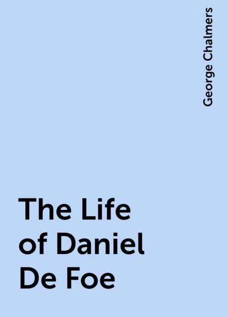 The Life of Daniel De Foe