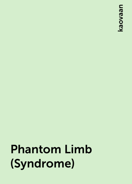 Phantom Limb (Syndrome)