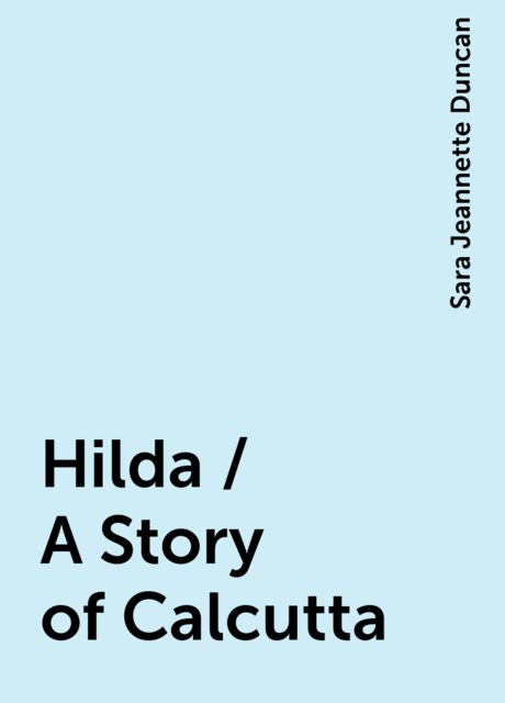 Hilda / A Story of Calcutta
