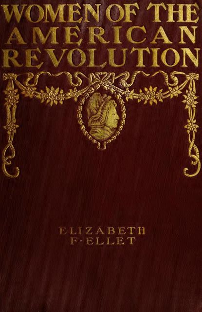 The Women of The American Revolution, Vol. 1