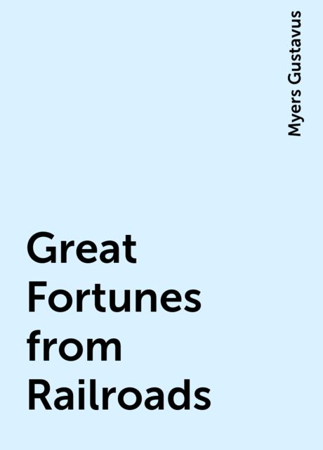 Great Fortunes from Railroads