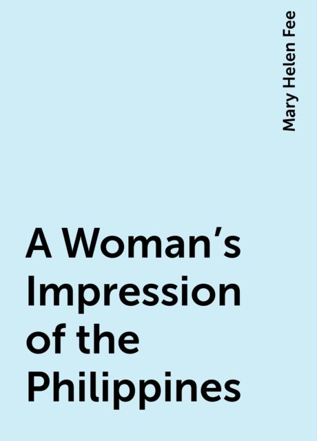 A Woman's Impression of the Philippines