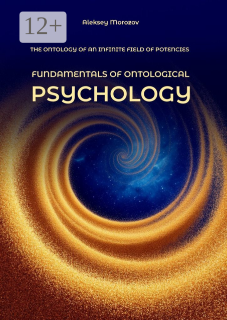 Fundamentals of ontological psychology. The ontology of an infinite field of potencies