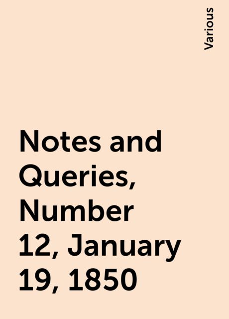 Notes and Queries, Number 12, January 19, 1850