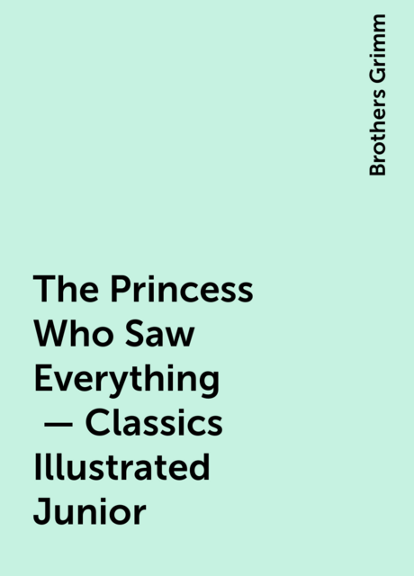 The Princess Who Saw Everything 
 – Classics Illustrated Junior