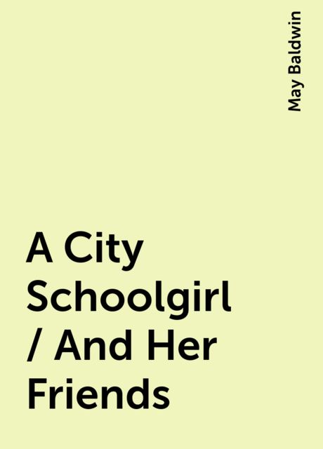 A City Schoolgirl / And Her Friends
