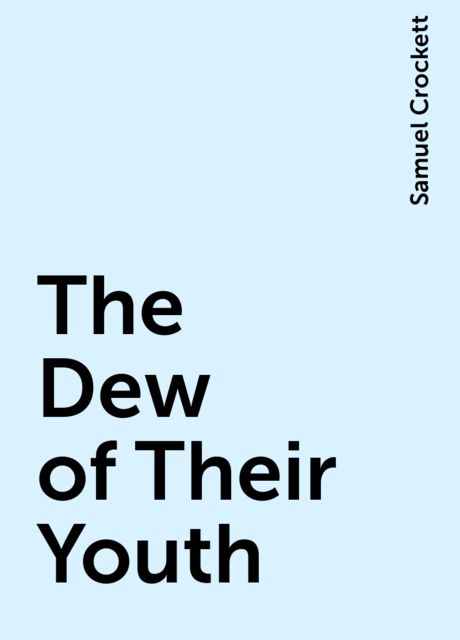 The Dew of Their Youth