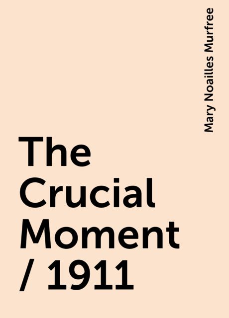 The Crucial Moment / 1911