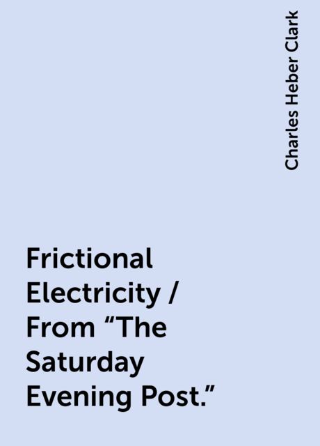 Frictional Electricity / From "The Saturday Evening Post."