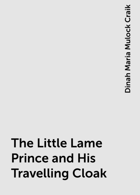 The Little Lame Prince and His Travelling Cloak