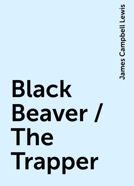 Black Beaver / The Trapper
