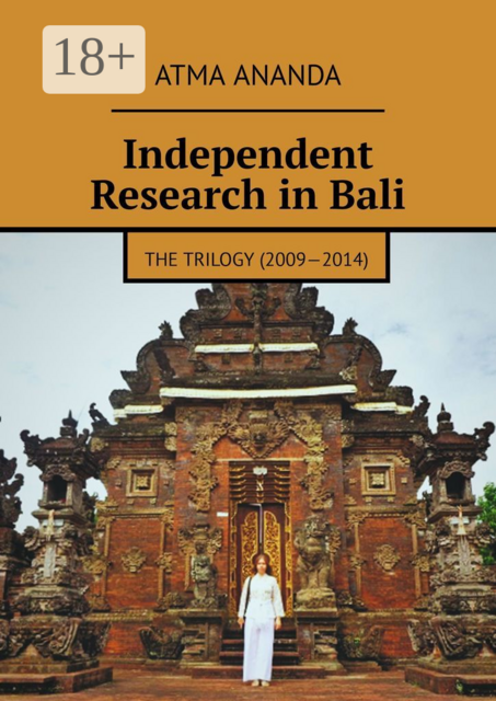 Independent Research in Bali. The Trilogy (2009—2014)