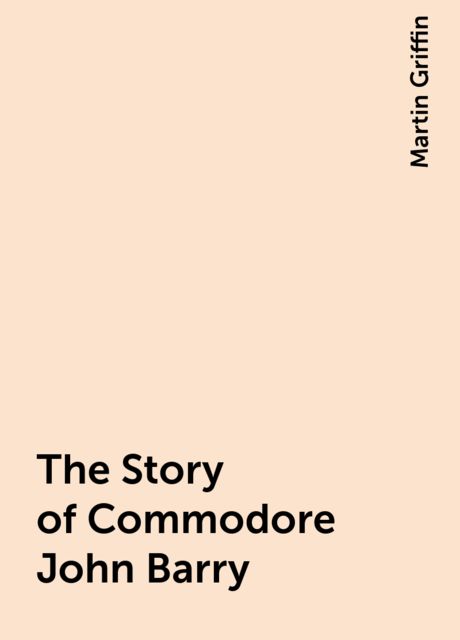 The Story of Commodore John Barry